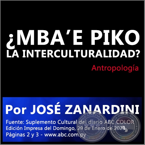 ¿MBA’E PIKO LA INTERCULTURALIDAD? - Por JOSÉ ZANARDINI - Domingo, 29 de Enero de 2023